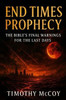End Times Prophecy: The Bible's Final Warnings for the Last Days