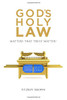 God's Holy Law : Matters That Truly Matter