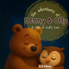 The Adventures of Benny and Olly: A Heartwarming Bedtime Story About Love & Friendship for Kids Ages 0-7: A Cozy Bedtime Tale of Friendship, Love & Fu