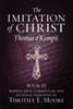 The Imitation of Christ, Book II: with Edits, Comments, and Fictional Narrative by Timothy E. Moore