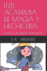 Itzel Academia de Magia Y Hechiceria: Sofia La Pequeña Gran Bruja