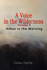 A Voice in the Wilderness - Ashes in the Morning