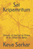Sai Kripamritum: Shower of Nectarine Grace of Sri Satya Sai Baba