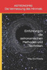Astronomie: Die Vermessung des Himmels: Einführung in die astronomischen Methoden und Techniken