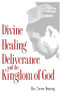 Divine Healing, Deliverance and the Kingdom of God