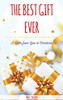 THE BEST GIFT EVER : A Letter From God at Christmas
