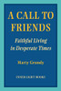 A Call to Friends: Faithful Living in Desperate Times