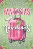 Fantasías Navideñas. Una Comedia romántica donde él cumplirá todas sus fantasías.: (Novelas Románticas Navideñas)