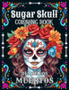 Sugar Skulls Coloring Book for Adults: Dia de los Muertos Day of the Dead 50 Plus Mexican Inspired Designs: Easy and Fun Patterns for Stress Relief an