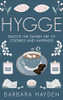 Hygge : Unlock the Danish Art of Coziness and Happiness