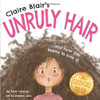 Claire Blair's Unruly Hair : A Curly-Girl Tale (Brown Hair)