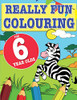 Really Fun Colouring Book For 6 Year Olds : Fun & Creative Colouring for Six Year Old Children