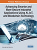 Advancing Smarter and More Secure Industrial Applications Using AI, IOT, and Blockchain Technology