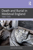 Death and Burial in Medieval England: 1066-1550