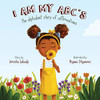 I Am My ABC's : An Alphabet Story of Affirmations