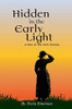 Hidden in the Early Light : A Tale of the Irish Famine