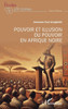 Pouvoir et illusion du pouvoir en Afrique Noire