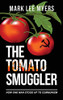 The Tomato Smuggler : How One Man Stood Up to Communism