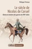 Le siècle de Nicolas de Caruel: Gloires et misères des guerres du XVIIe siècle