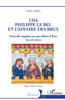 1314 Philippe le Bel et l'Affaire des brus: Nouvelle enquête sur une affaire d'État