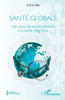Santé globale: Des soins de santé primaires à la santé intégrative