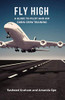 Fly High : A Guide to Pilot and Air Cabin Crew Training