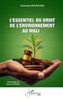 L'essentiel du droit de l'environnement au Mali