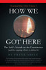 How We Got Here : The Left's Assault on the Constitution