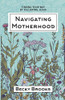 Navigating Motherhood : Finding Your Way by Following Jesus