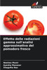 Effetto delle radiazioni gamma sull'analisi approssimativa del pomodoro fresco