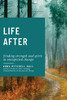 Life After : Finding Strength and Spirit in Unexpected Change