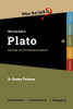 Who the Hell is Plato? : And what are His Theories All About?