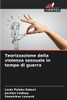 Teorizzazione della violenza sessuale in tempo di guerra