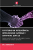 O Futuro Da Inteligência: Inteligência Humana E Artificial Juntas