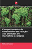 Comportamento do consumidor em relação aos produtos de marketing ecológico