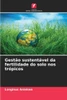 Gestão sustentável da fertilidade do solo nos trópicos
