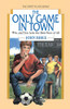 The Only Game in Town : Win, and You Lose the Best Prize of All