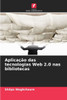 Aplicação das tecnologias Web 2.0 nas bibliotecas