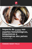 Impacto do ZnSO4 nos aspetos hematológicos, bioquímicos e histológicos dos peixes