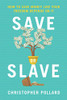 Save Or Slave : How to Save Money Like Your Freedom Depends on It