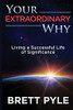 Your Extraordinary Why : Living a Successful Life of Significance