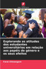 Explorando as atitudes dos estudantes universitários em relação aos papéis de género e os seus efeitos
