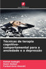 Técnicas de terapia cognitivo-comportamental para a ansiedade e a depressão