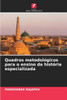 Quadros metodológicos para o ensino da história especializada
