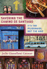 Savoring the Camino de Santiago : It's the Pilgrimage, Not the Hike