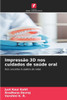 Impressão 3D nos cuidados de saúde oral