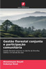 Gestão florestal conjunta e participação comunitária