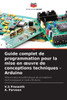 Guide complet de programmation pour la mise en oeuvre de conceptions techniques - Arduino
