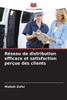 Réseau de distribution efficace et satisfaction perçue des clients