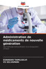 Administration de médicaments de nouvelle génération